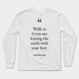 Walk As If You Are Kissing The Earth With Your Feet Long Sleeve T-Shirt